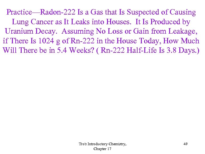 Practice—Radon-222 Is a Gas that Is Suspected of Causing Lung Cancer as It Leaks