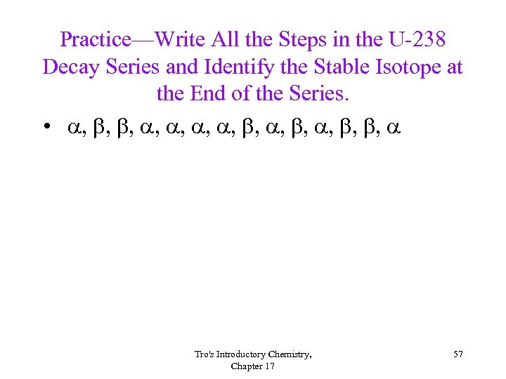 Practice—Write All the Steps in the U-238 Decay Series and Identify the Stable Isotope
