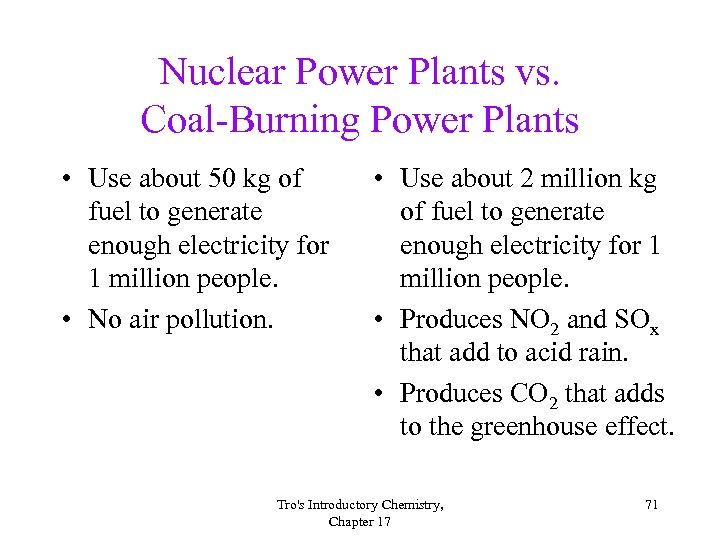 Nuclear Power Plants vs. Coal-Burning Power Plants • Use about 50 kg of fuel