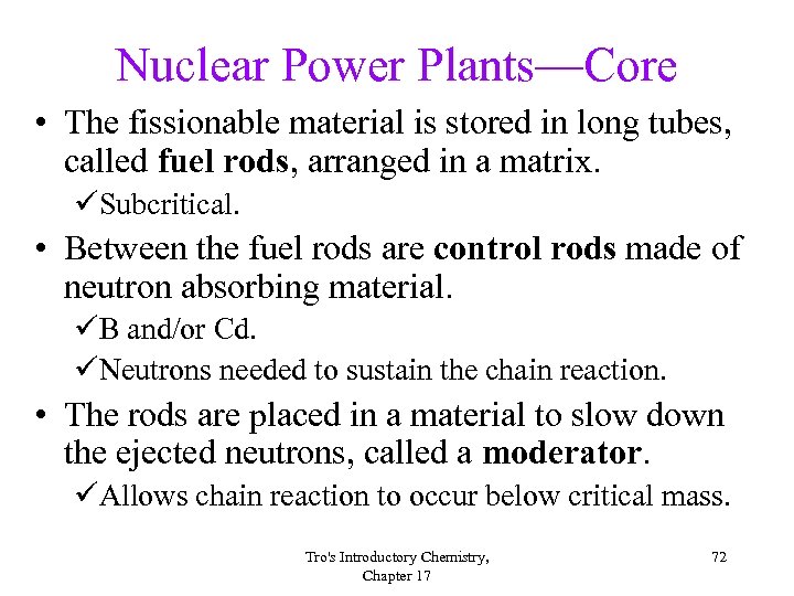 Nuclear Power Plants—Core • The fissionable material is stored in long tubes, called fuel