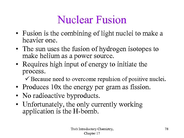 Nuclear Fusion • Fusion is the combining of light nuclei to make a heavier