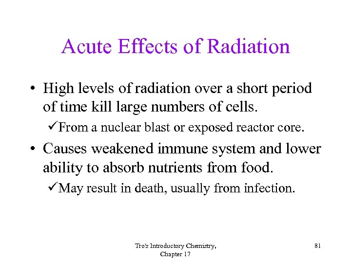 Acute Effects of Radiation • High levels of radiation over a short period of