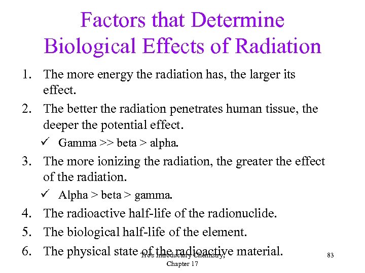Factors that Determine Biological Effects of Radiation 1. The more energy the radiation has,