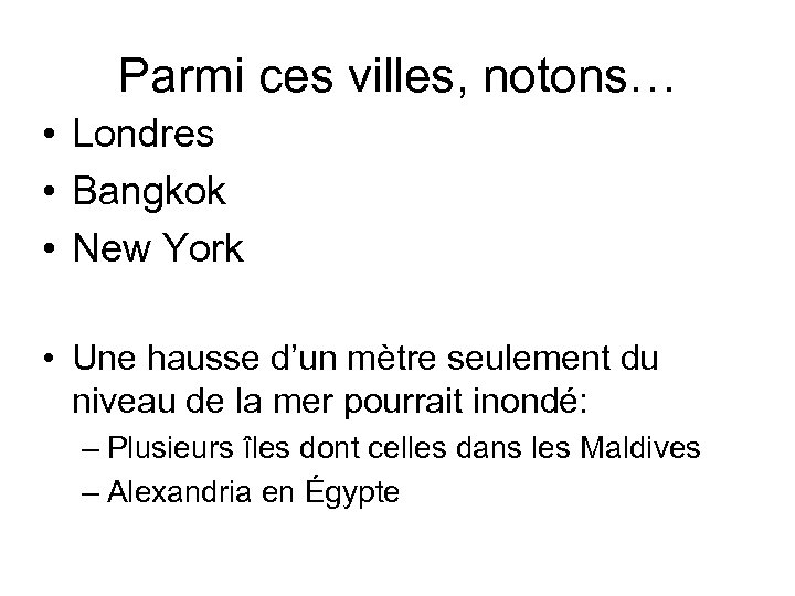 Parmi ces villes, notons… • Londres • Bangkok • New York • Une hausse
