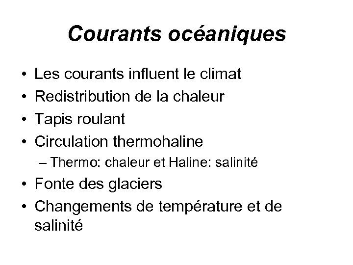 Courants océaniques • • Les courants influent le climat Redistribution de la chaleur Tapis