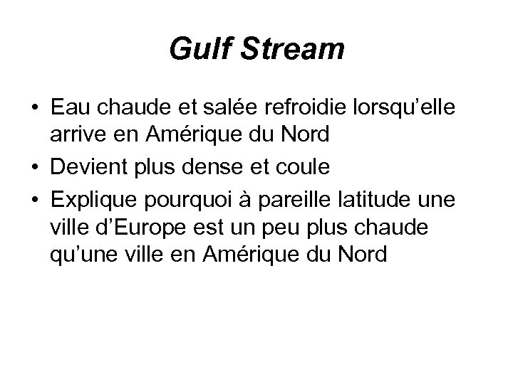 Gulf Stream • Eau chaude et salée refroidie lorsqu’elle arrive en Amérique du Nord