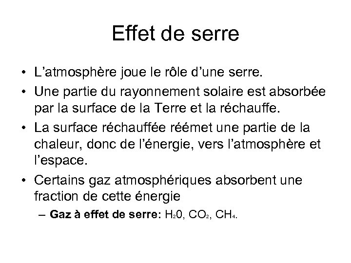 Effet de serre • L’atmosphère joue le rôle d’une serre. • Une partie du