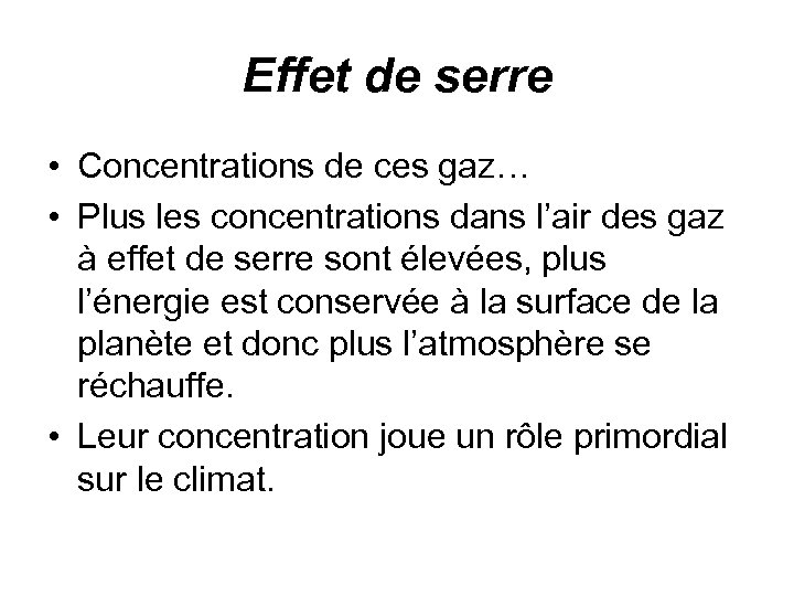 Effet de serre • Concentrations de ces gaz… • Plus les concentrations dans l’air