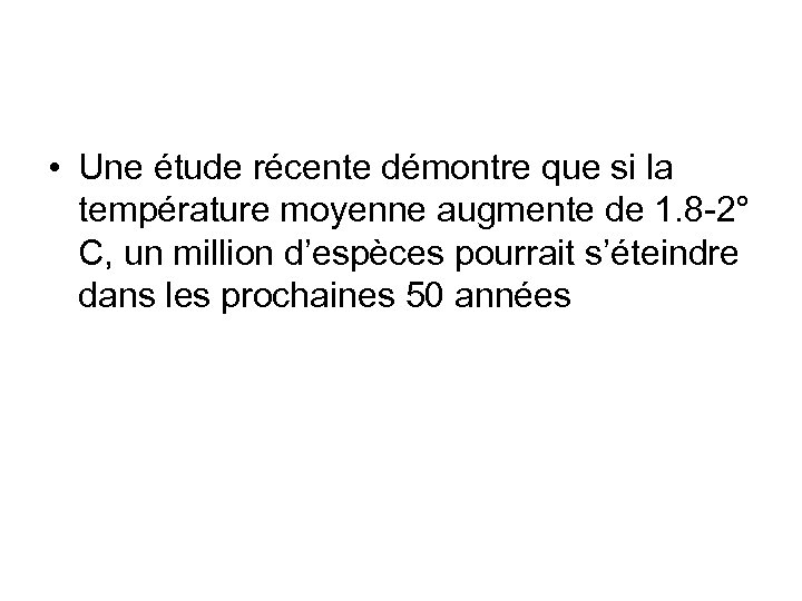  • Une étude récente démontre que si la température moyenne augmente de 1.