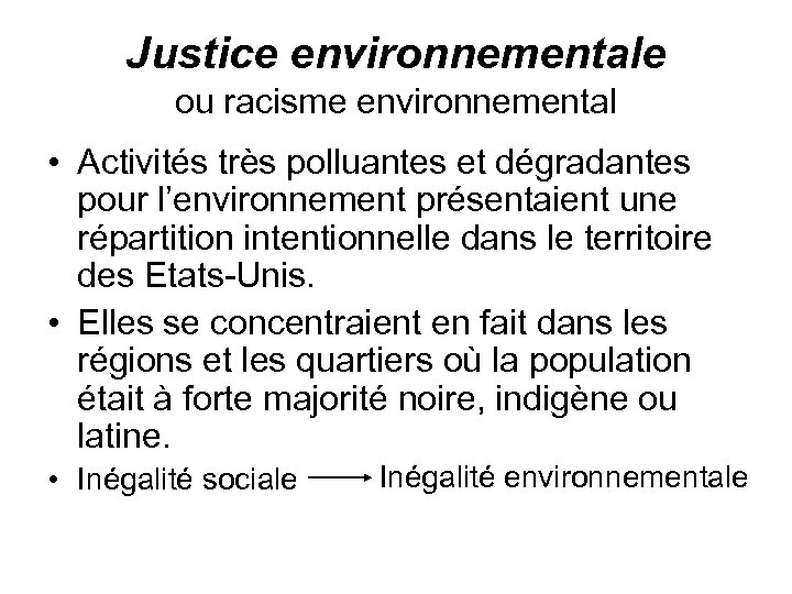 Justice environnementale ou racisme environnemental • Activités très polluantes et dégradantes pour l’environnement présentaient
