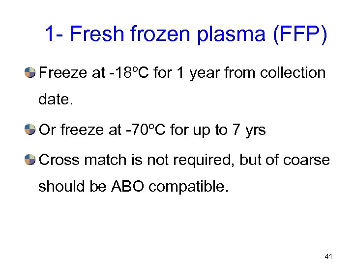 1 - Fresh frozen plasma (FFP) Freeze at -18ºC for 1 year from collection