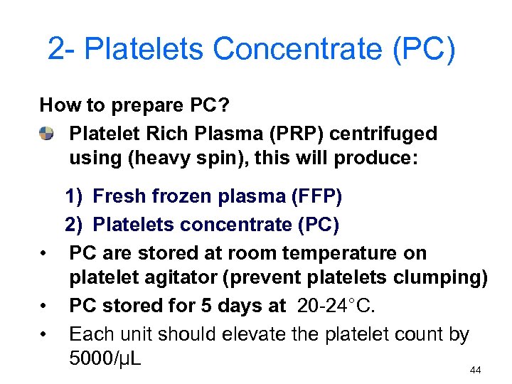 2 - Platelets Concentrate (PC) How to prepare PC? Platelet Rich Plasma (PRP) centrifuged