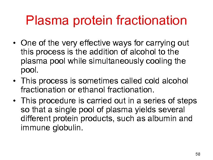 Plasma protein fractionation • One of the very effective ways for carrying out this