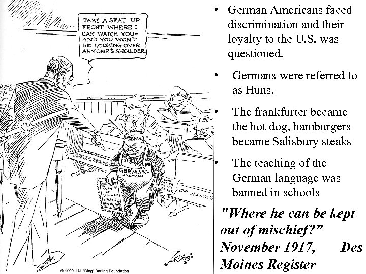  • German Americans faced discrimination and their loyalty to the U. S. was