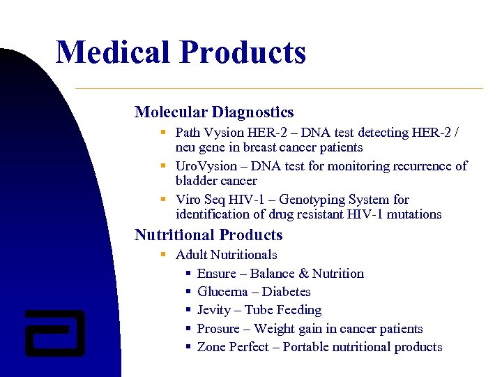 Medical Products Molecular Diagnostics § Path Vysion HER-2 – DNA test detecting HER-2 /