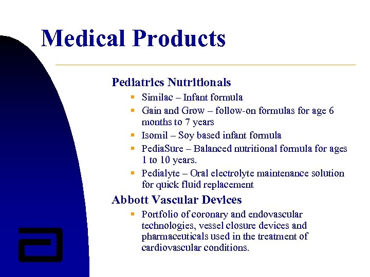 Medical Products Pediatrics Nutritionals § Similac – Infant formula § Gain and Grow –