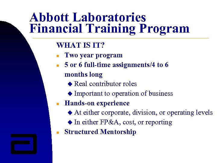 Abbott Laboratories Financial Training Program WHAT IS IT? n n Two year program 5