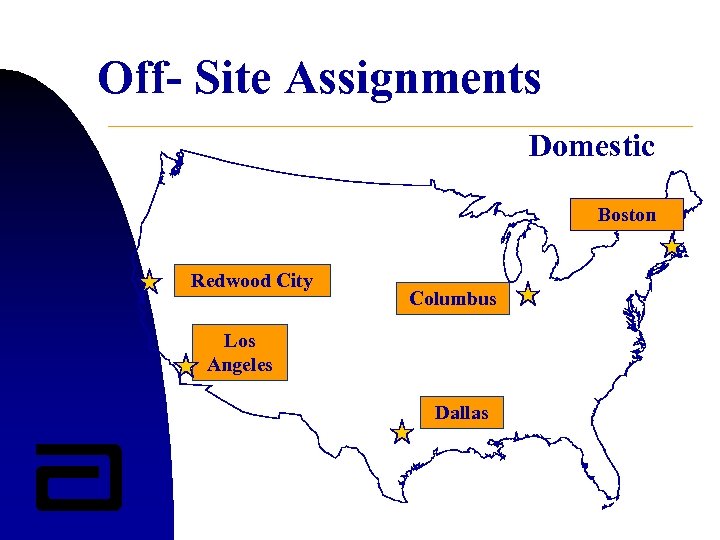 Off- Site Assignments Domestic Boston Redwood City Columbus Los Angeles Dallas 