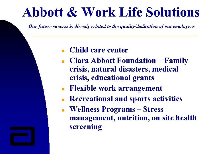 Abbott & Work Life Solutions Our future success is directly related to the quality/dedication