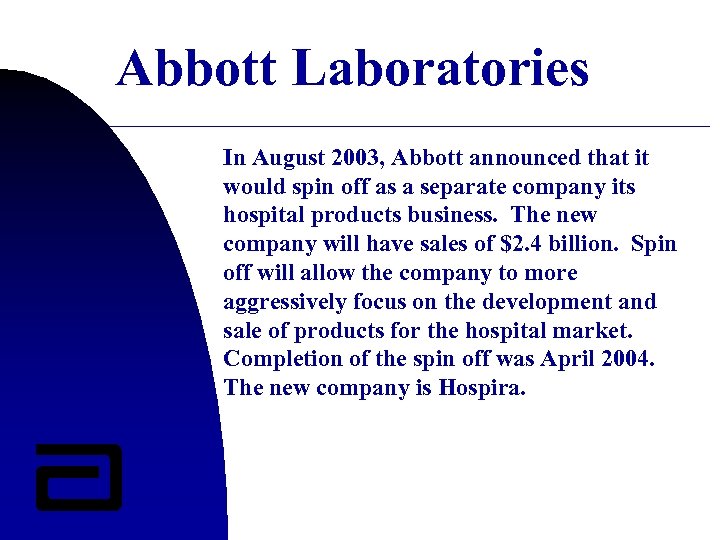 Abbott Laboratories In August 2003, Abbott announced that it would spin off as a