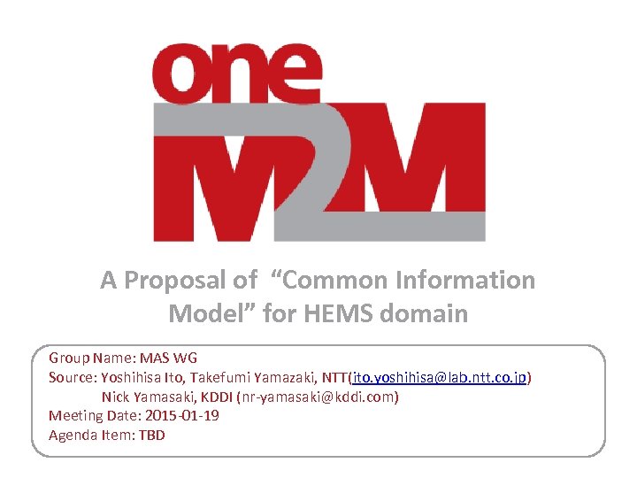 A Proposal of “Common Information Model” for HEMS domain Group Name: MAS WG Source: