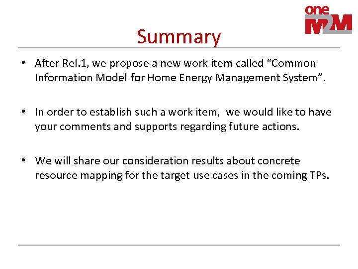 Summary • After Rel. 1, we propose a new work item called “Common Information