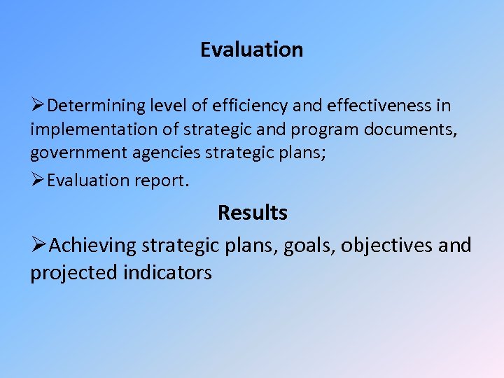 Evaluation ØDetermining level of efficiency and effectiveness in implementation of strategic and program documents,