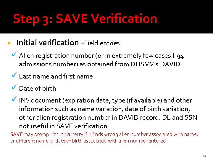 Step 3: SAVE Verification Initial verification –Field entries ü Alien registration number (or in