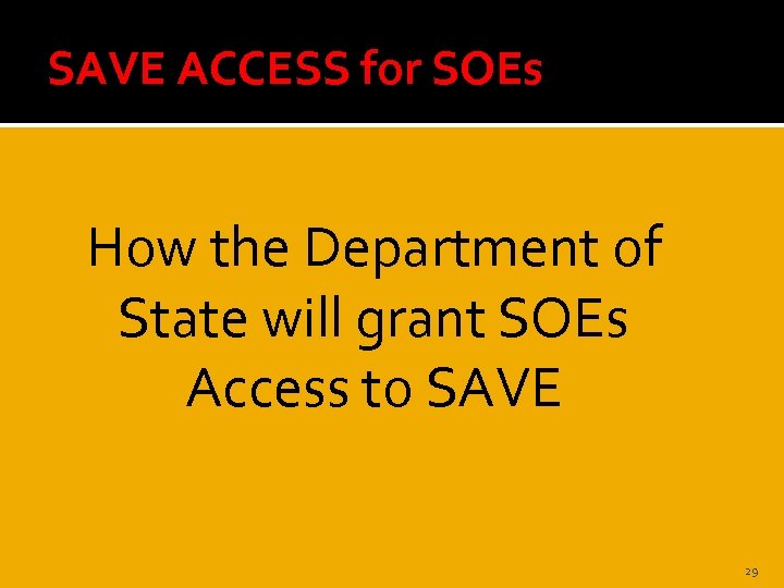 SAVE ACCESS for SOEs How the Department of State will grant SOEs Access to