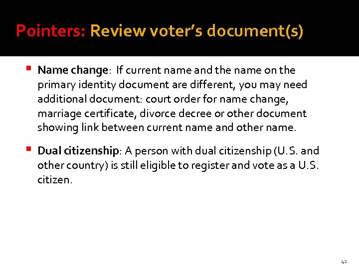 Pointers: Review voter’s document(s) Name change: If current name and the name on the