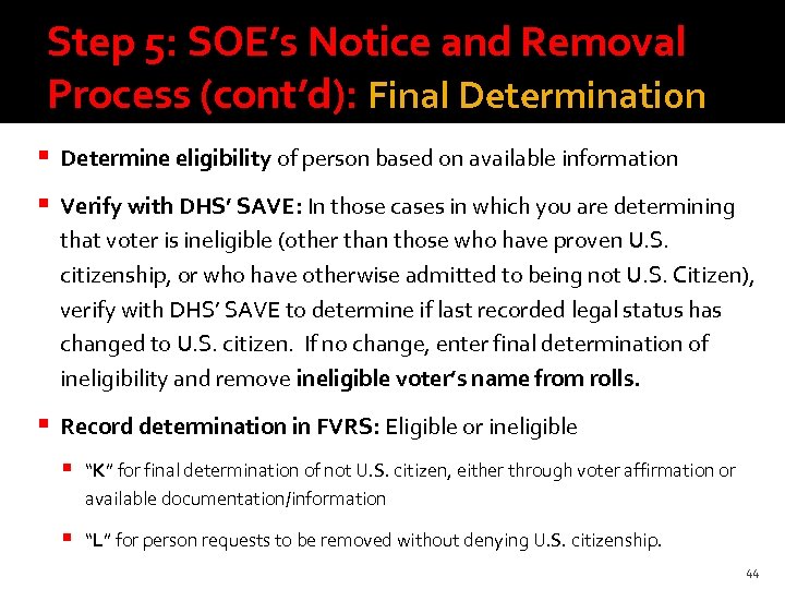 Step 5: SOE’s Notice and Removal Process (cont’d): Final Determination Determine eligibility of person