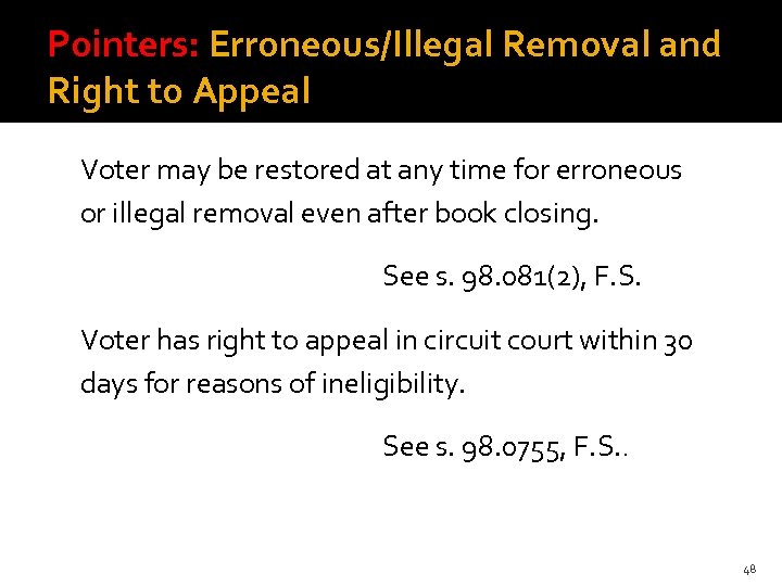 Pointers: Erroneous/Illegal Removal and Right to Appeal Voter may be restored at any time