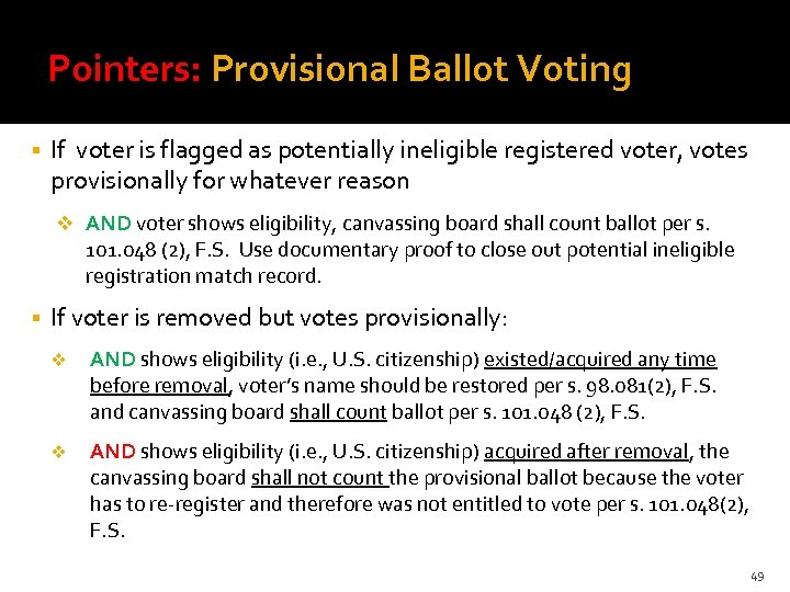 Pointers: Provisional Ballot Voting If voter is flagged as potentially ineligible registered voter, votes