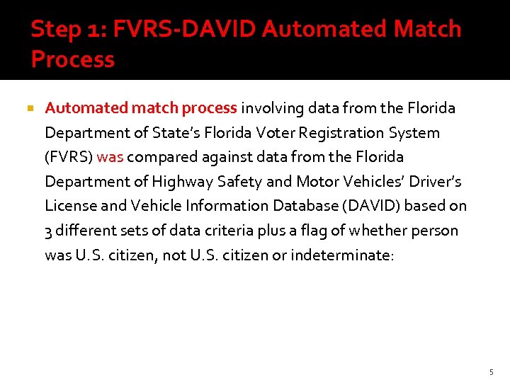 Step 1: FVRS-DAVID Automated Match Process Automated match process involving data from the Florida