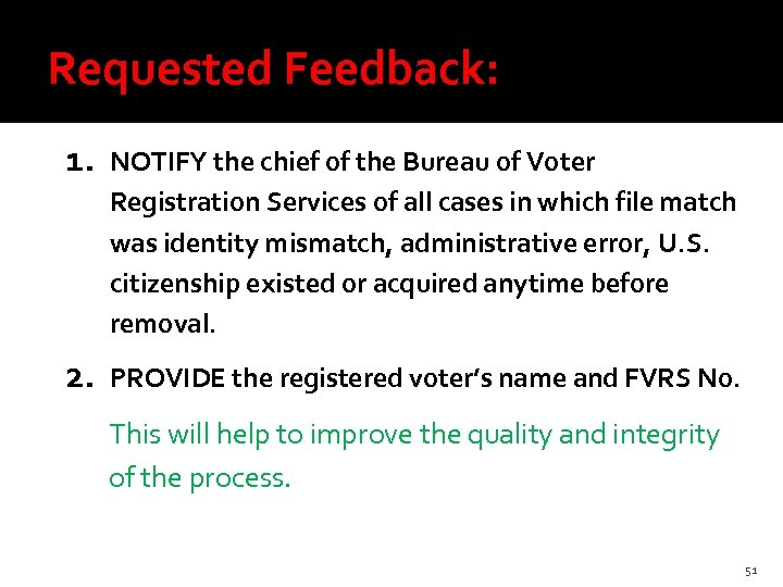 Requested Feedback: 1. NOTIFY the chief of the Bureau of Voter Registration Services of