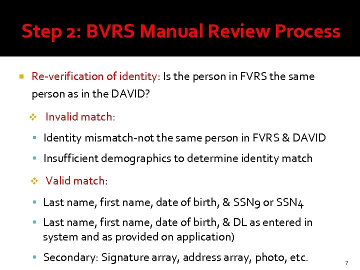 Step 2: BVRS Manual Review Process Re-verification of identity: Is the person in FVRS