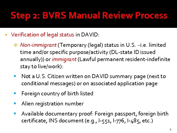 Step 2: BVRS Manual Review Process Verification of legal status in DAVID: v Non-immigrant