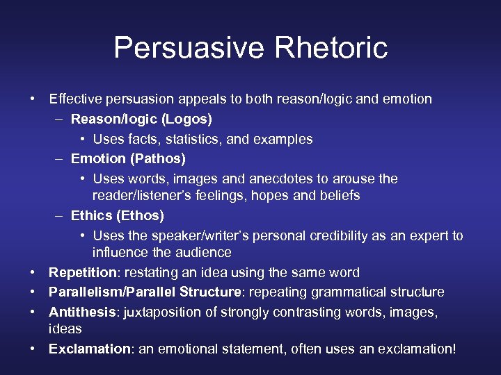 Persuasive Rhetoric • Effective persuasion appeals to both reason/logic and emotion – Reason/logic (Logos)