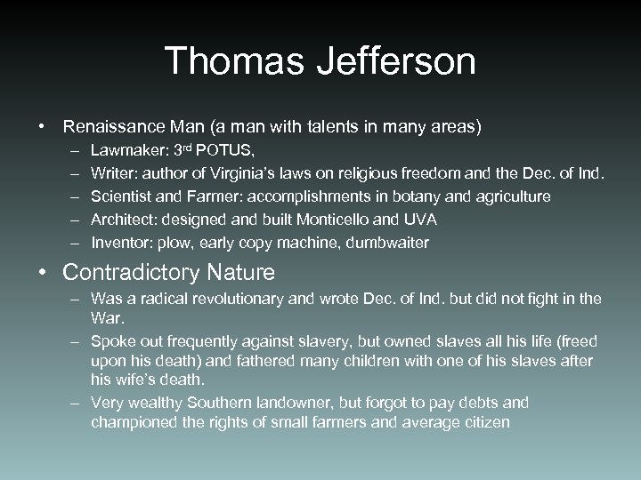 Thomas Jefferson • Renaissance Man (a man with talents in many areas) – –