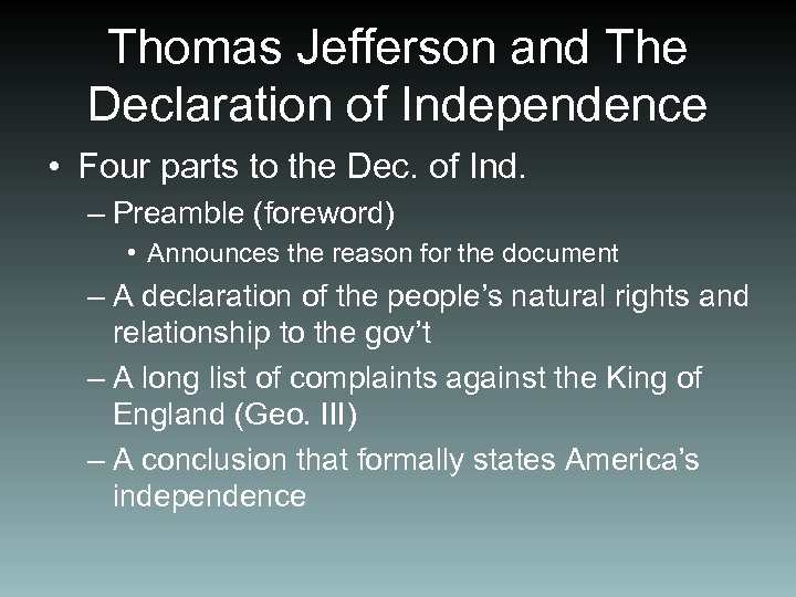 Thomas Jefferson and The Declaration of Independence • Four parts to the Dec. of