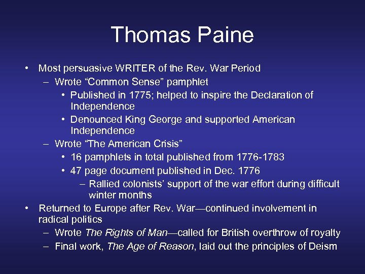 Thomas Paine • Most persuasive WRITER of the Rev. War Period – Wrote “Common