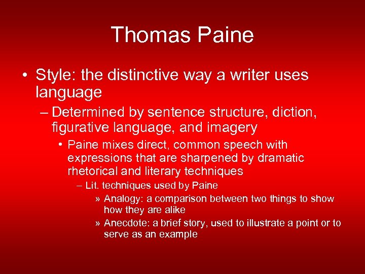 Thomas Paine • Style: the distinctive way a writer uses language – Determined by