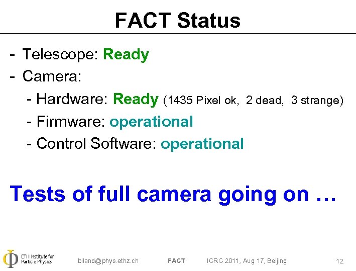 FACT Status - Telescope: Ready - Camera: - Hardware: Ready (1435 Pixel ok, 2