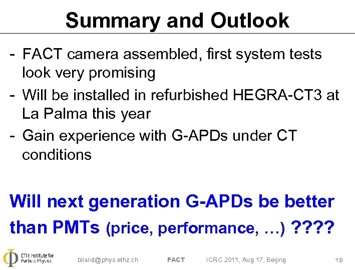 Summary and Outlook - FACT camera assembled, first system tests look very promising -