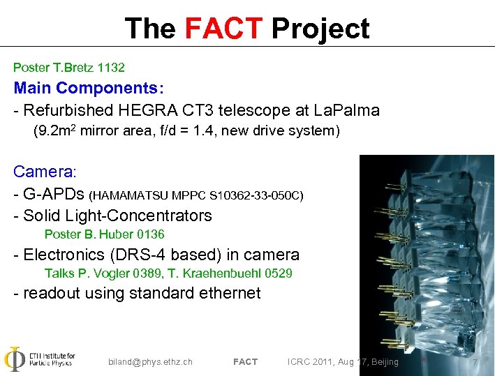 The FACT Project Poster T. Bretz 1132 Main Components: - Refurbished HEGRA CT 3