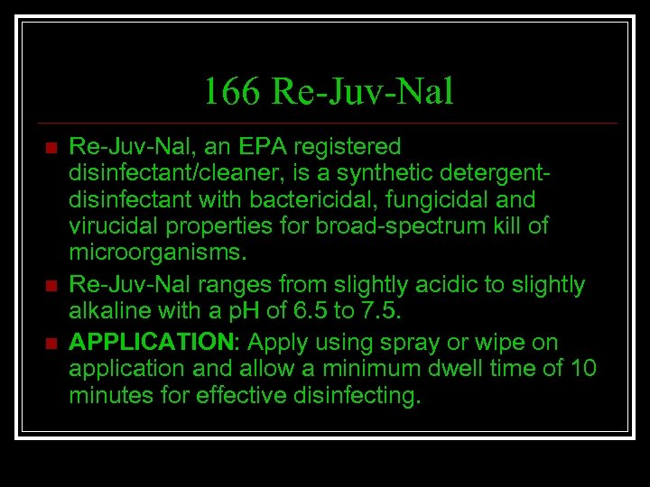 166 Re-Juv-Nal n n n Re-Juv-Nal, an EPA registered disinfectant/cleaner, is a synthetic detergentdisinfectant