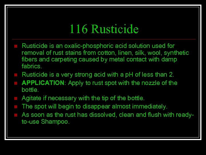 116 Rusticide n n n Rusticide is an oxalic-phosphoric acid solution used for removal