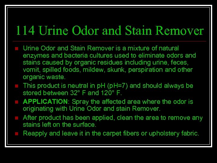 114 Urine Odor and Stain Remover n n n Urine Odor and Stain Remover