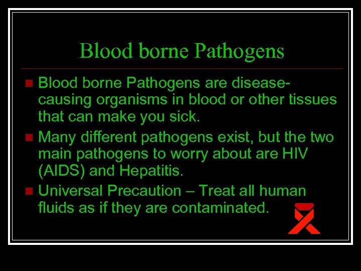 Blood borne Pathogens are diseasecausing organisms in blood or other tissues that can make