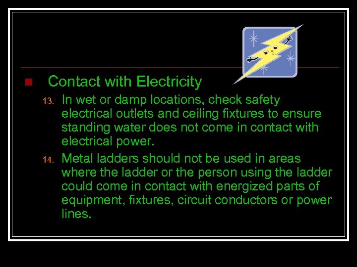 n Contact with Electricity 13. 14. In wet or damp locations, check safety electrical